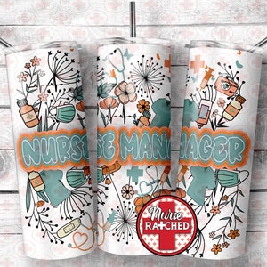 May include: White tumbler with a floral design and the text "Nurse Manager" in orange and teal. The tumbler also features a red circle with a white cross and the text "Nurse Ratched".