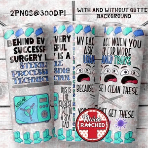 May include: Three stainless steel tumblers with a glittery pink background. The tumblers feature a design with a cartoon face and text that reads "Behind every successful surgery is a sterile processing technician", "Every successful surgery is a sterile processing technician", and "My face when you ask for more instrument trays because I clean these you don't get these Nurse Ratched".