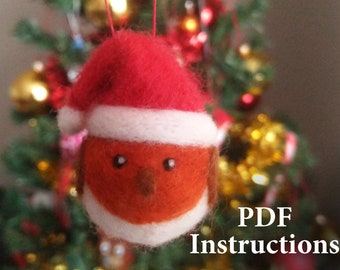 PDF Pattern for Needle Felted Robin Bauble with Santa Hat, Full Instructions on How to Needle Felt an Animal/Felting Tutorial/Download/Bird