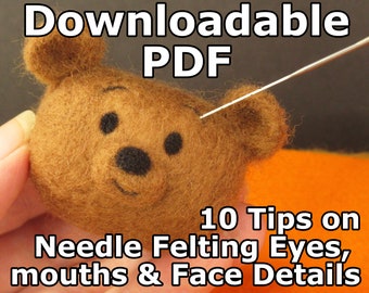 How to Needle Felt Eyes, Mouths, Noses, eyebrows and face details, Downloadable Instructions PDF Beginner's guide to needle felting faces