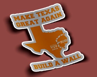 Make Texas Great Again Build a Wall Sticker