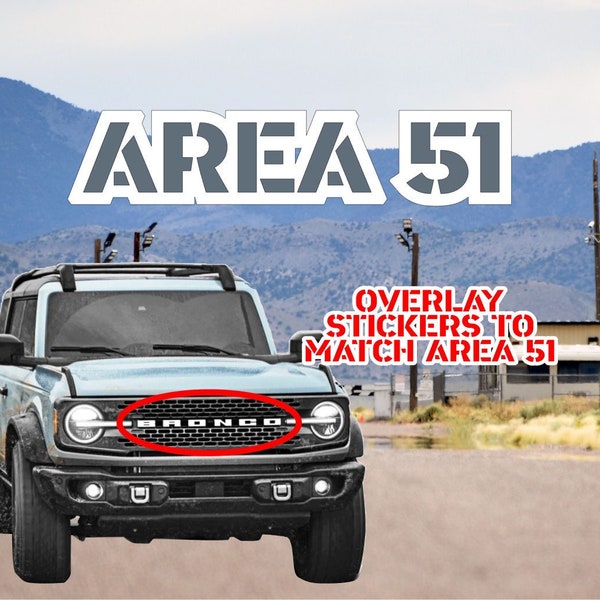 area 51 Bronco or Bronco Sport Letters Overlay Decal Easy to Order Full Set Custom Fit for area 51 Color grille and tailgate