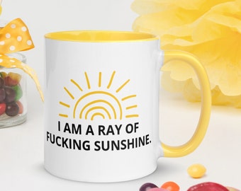 I Am A Ray Of Fucking Sunshine Mug With Yellow or Black Color Inside Ceramic Coffee Mug