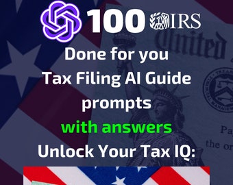 Ultimate Tax Filing Guide - Chat GPT AI Tax Filling prompts answers included - 100 Essential tax Questions and answers for Ai US tax filing