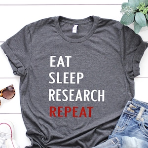 Researcher Gift, Eat Sleep Research Repeat Tshirt Researcher Gift, Eat Sleep Research Repeat Tshirt