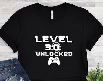 Level 30 Unlocked Shirt, 30th Birthday Shirt, 30th Birthday gift for Men, 30th Birthday Gift For Men, 30th Birthday Best Friend, Gamer Shirt