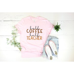 Half Coffee Half Teacher Tee, Teacher Gift Shirt, Teacher Life Tee, Gift for Teachers, Inspired Gift Shirt, Back to School Shirt, Coffee Tee afbeelding 3