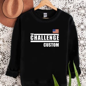 The Challenge Sweatshirt, Custom Challenge Sweatshirt, The Challenge Hoodie, Custom with Your Name, Cool Shirt, Challenge Sweatshirt