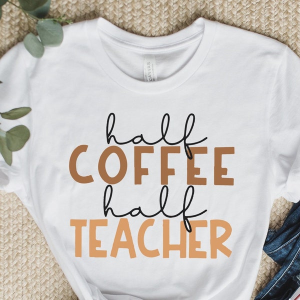 Half Coffee Half Teacher Tee, Teacher Gift Shirt, Teacher Life Tee, Gift for Teachers, Inspired Gift Shirt, Back to School Shirt, Coffee Tee