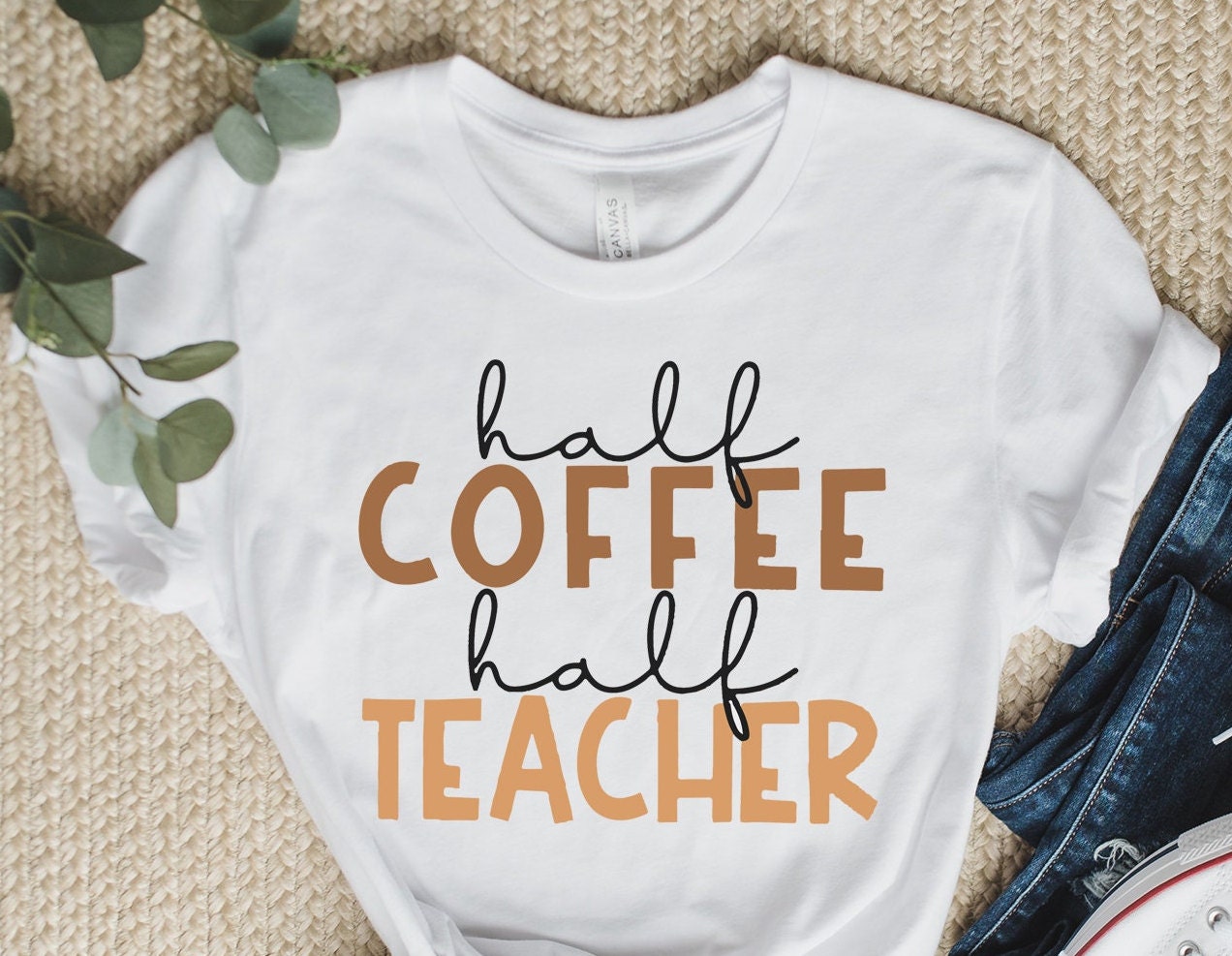 Half Coffee Half Teacher Tee Teacher Gift Shirt Teacher Life Etsy