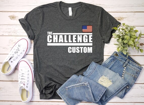 The Challenge Shirt the Challenge T Shirt the Challenge MTV Custom With Your Name Custom T shirt Your Style Shirt Cool Shirt Etsy