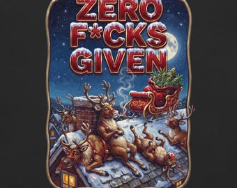 May include: A graphic print on a black background featuring the text ZERO F*CKS GIVEN in red, snow-capped letters. The scene depicts reindeer on a snowy rooftop with a red sleigh filled with green plants, under a night sky with a full moon.
