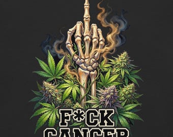 May include: A graphic illustration on a black background featuring a skeletal hand making a middle finger gesture surrounded by green cannabis leaves and buds with wisps of smoke. The text F*CK CANCER is printed in bold white letters.