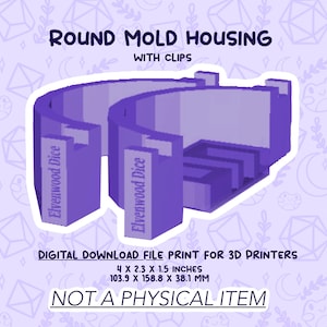 May include: A purple, 3D-rendered round mold housing with clips, designed for 3D printers. The text on the image reads "Round Mold Housing with Clips" and "Elvenwood Dice." The dimensions are 4 x 2.3 x 1.5 inches. The text "Not a Physical Item" is also present.
