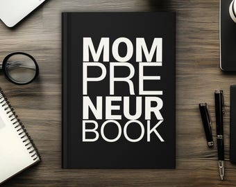 Mompreneur Notebook: Business Planner & Journal for Moms