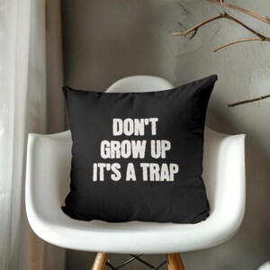 Dorm Room Throw Pillow for Teens and College Students Don&#39;t Grow Up It&#39;s a Trap  Gift for College Students Dorm Room Decor Game Room Decor