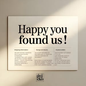 May include: A rectangular sign with the text "Happy you found us!" in a bold, black font. Below, three columns detail shipping, sizing, and custom order information. The sign has a neutral background and a small logo at the bottom.