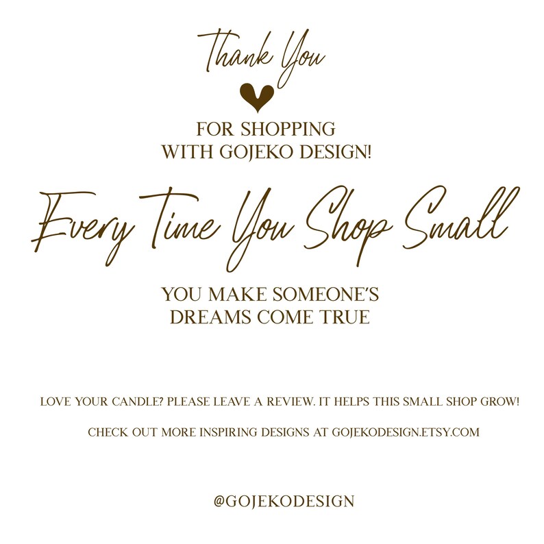 May include: A white background with brown text. The text says "Thank You" above "FOR SHOPPING WITH GOJEKO DESIGN!" and "Every Time You Shop Small YOU MAKE SOMEONE'S DREAMS COME TRUE." Additional text encourages reviews and directs to GojekoDesign.etsy.com.