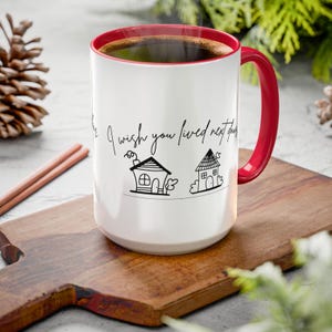 I Wish You Lived Next Door Mug Long Distance Friendship Gift Family Moving Away Gift Neighbor Coffee Cup Best Friend Gift Far Away Friends