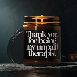 Funny Appreciation Candle Thank You for Being My Unpaid Therapist Amber Candle Jar Gift Perfect Gift for Friends Who Always Listen