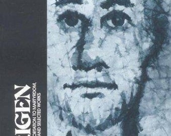 Origen: An Exhortation to Martyrdom, Prayer, and Selected Works