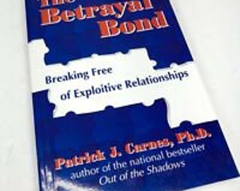 The Betrayal Bond: Breaking Free of Exploitive Relationships