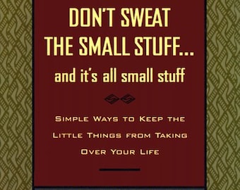 Don't Sweat the Small Stuff and It's All Small Stuff: Simple Ways to Keep the Little Things from Taking Over Your Life, Gift Edition