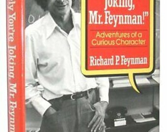 Surely You're Joking, Mr. Feynman: Adventures of a Curious Character