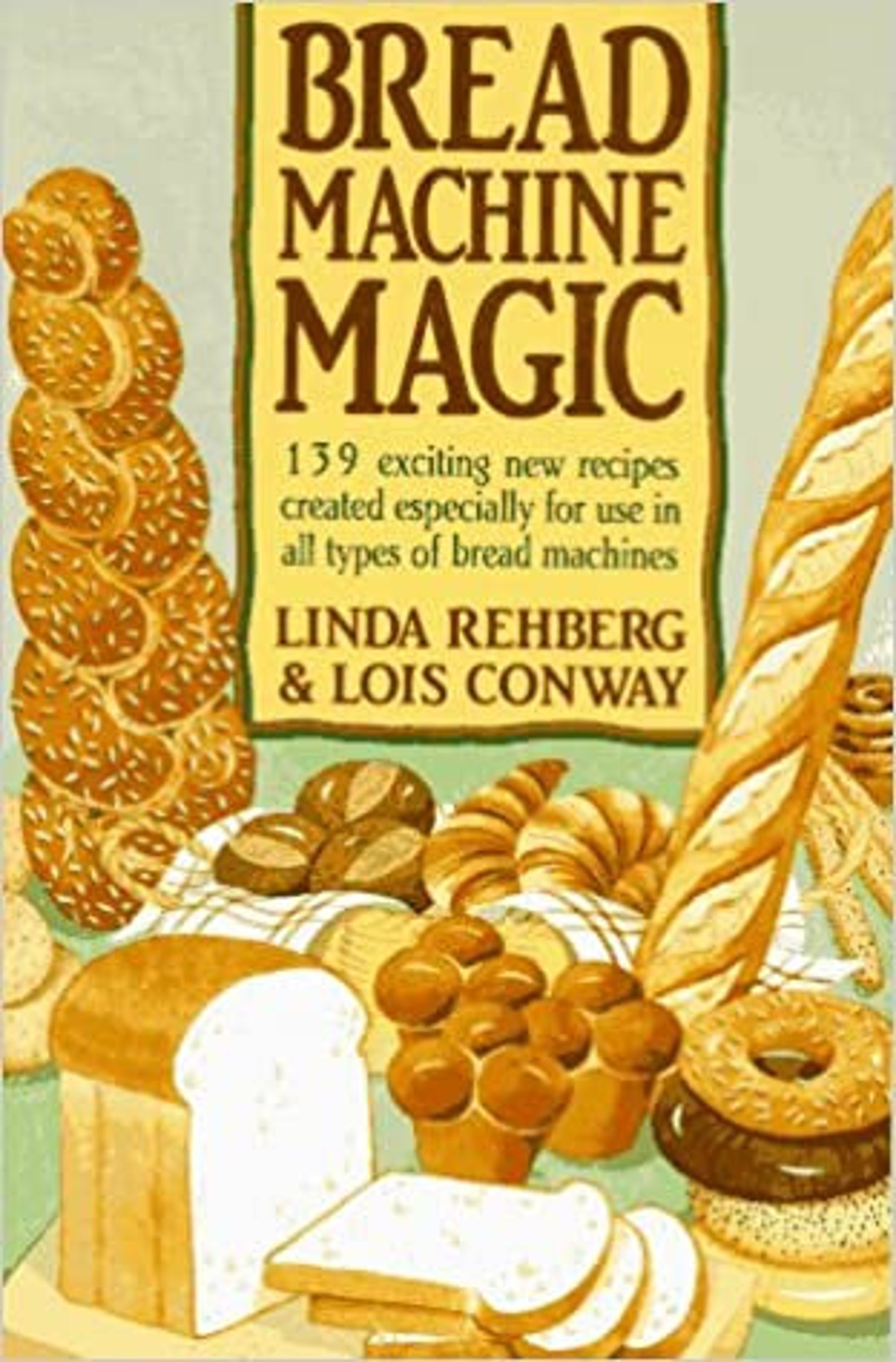 Bread Machine Magic 139 Exciting New Recipes Created Etsy