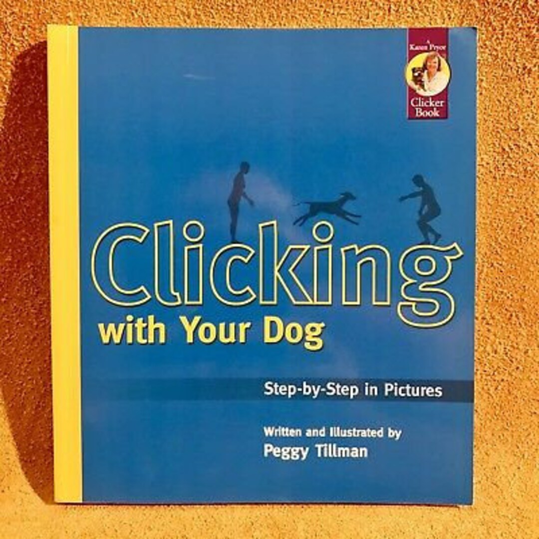 Clicking with Your Dog - Karen Pryor Clicker Training