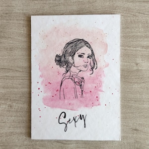 Tarjeta hecha a mano “Sexy” – Retrato artístico en tinta y acuarela – Nota empoderadora para regalar o simplemente porque sí