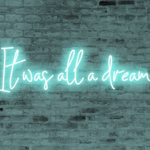It Was All A Dream Neon Sign,  Bedroom Wall Decoration, LED NeonLights Art,  Ice Blue Sign