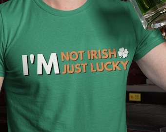 I'm Not Irish I'm Just Lucky | St. Patrick es Day Shirt | Heilige Patty | St Patty Shirt | Lustiges St. Patty es Shirt | Unisex Herren & Damen T-Shirt