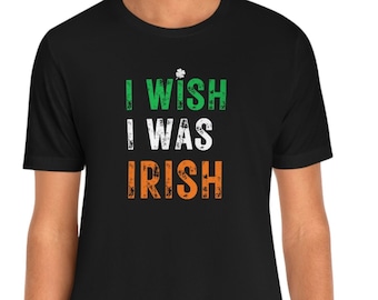 I Wish I Was Irish | St. Patrick's Day T-Shirt | Irish Flag Colors | St. Patty's T-shirt | St. Paddy's Day | Funny St. Patrick's Day Shirt