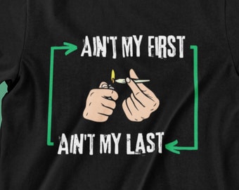 Ain't My First Ain't My Last Doob Shirt | 420 T-Shirt | Unkraut Shirt | Pothead Shirt | Stoner Shirt | Cannabis Shirt | Unisex - Herren & Damen