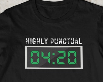 Hochpünktlich Uhr 420 Shirt | 420 T-Shirt | Unkraut Shirt | Pothead Shirt | Stoner Shirt | Cannabis Shirt | Unisex - Herren & Damen T-Shirt