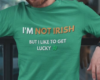 I'm Not Irish But I Like To Get Lucky St. Patrick es Day Shirt | Heilige Patty | St Paddy | Lustiges St. Patty es Shirt | Unisex Herren & Damen T-Shirt