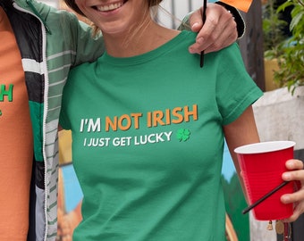 I'm Not Irish I Just Get Lucky | St. Patrick es Day Shirt | Heilige Patty | St Patty Shirt | Lustiges St. Patty es Shirt | Unisex Herren & Damen T-Shirt