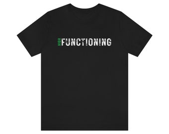 Hoch funktionierendes Cannabis Tee | 420 Themen Shirt | Weiche Baumwolle | Einzigartiges Design für Weed Liebhaber | Kiffer Geschenk | S-3XL | Weiß, Schwarz, Grün T