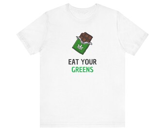 Essen Sie Ihre Grünen TShirt | Unkraut-Shirt | 420 Hemd | Esswaren Shirt | Kiffer Kopf-Shirt | Kiffer-Shirt | Cannabis Shirt | Unisex Herren & Damen