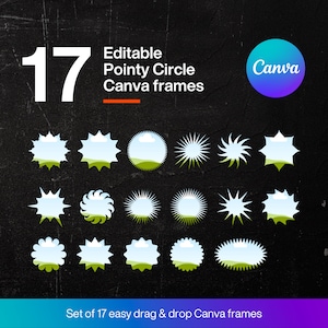 May include: A set of 17 editable Canva frames with a variety of pointy circle shapes. The frames are white with a blue sky and green grass background. The text "Editable Pointy Circle Canva frames" and "17" are at the top of the image. The text "Set of 17 easy drag & drop Canva frames" is at the bottom of the image.