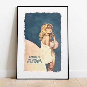 May include: Framed art print featuring a vintage-style illustration of a woman smoking a cigarette. The artwork has a blue and beige color scheme with the text "NORMAL IS THE CRUELEST OF ALL INSULTS". The print is in a black frame.