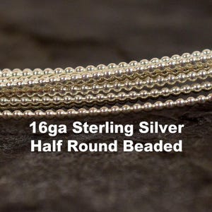 May include: Close-up of several strands of sterling silver half-round beaded wire. The text "16ga Sterling Silver Half Round Beaded" is displayed in white. The beads are small and evenly spaced.