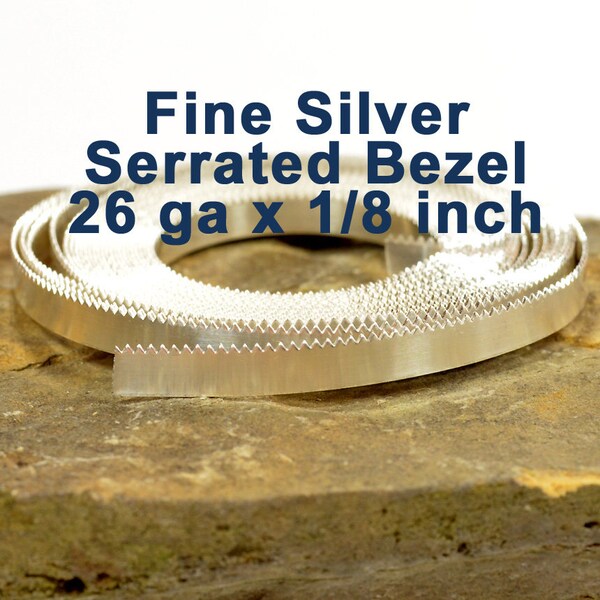 26ga x 1/8" Serrated Bezel - Fine Silver - Choose Your Length