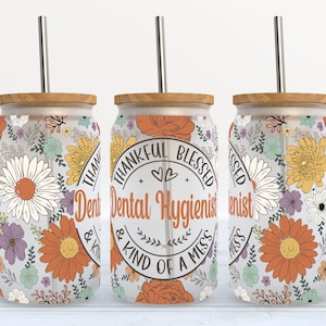 Dental Hygienist - Thankful Blessed And Kind Of A Mess - 16 oz Libbey Glass Can Tumbler Sublimation Design -  Digital Download PNG
