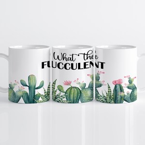 What The Fucculent - 11oz Mug Wrap Sublimation Design - Coffee Mug Wrap Design - Digital Download PNG