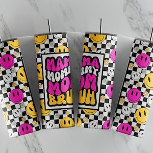 Mama Mommy Mom Bruh - SEAMLESS - 20oz Skinny Tumbler Sublimation Designs - Straight and Tapered Tumbler Templates