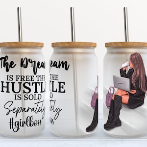 The Dream Is Free, The Hustle Is Sold Seperately - 16 oz Libbey Glass Can Tumbler Sublimation Design - Design Digital Download PNG