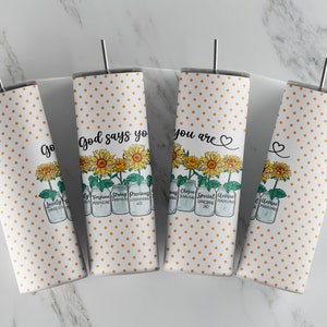 God Says You Are... - 20oz Skinny Tumbler Sublimation Designs - Straight and Tapered Tumbler Templates