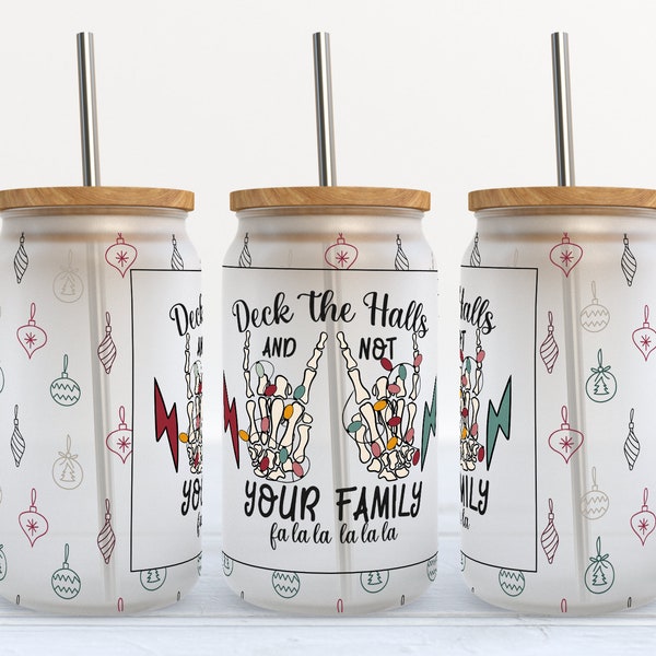 Deck The Halls And Not Your Family - SEAMLESS - Christmas - 16 oz Libbey Glass Can Tumbler Sublimation Design - Design Digital Download PNG